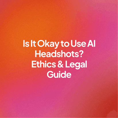 Is It Okay to Use AI Headshots? Ethics & Legal Guide [2026]