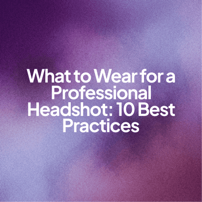 What to Wear for a Professional Headshot: 10 Best Practices [2026]